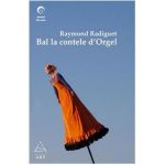 Bal la Contele D&#039;Orgel - Raymond Radiguet, editura Grupul Editorial Art