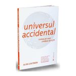 Universul accidental - Alan Lightman, editura Publica