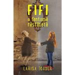 Fifi, o fantoma rasfatata - Larisa Toader, editura Ink Story