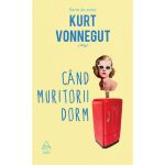 Cand muritorii dorm | Kurt Vonnegut