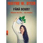 Fara scuze! Naravul din fire... are lecuire! | Wayne W. Dyer