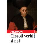 Ciocoii vechi si noi | Nicolae Filimon