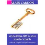 Adevarata arta a unui master coach - Alain Cardon