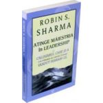 Atinge maiestria in leadership - Robin S. Sharma