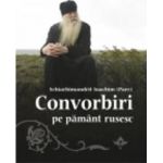 Convorbiri Pe Pamant Rusesc - Schiarhimandrit Ioachim