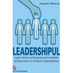 Leadershipul suport pentru optimizarea performantelor profesionale - Alexandru Mihalcea