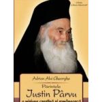 Parintele Justin Parvu o misiune crestina si romaneasca - Adrian Alui Gheorghe