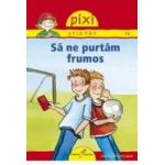 Pixi Stie-Tot - Sa ne purtam frumos