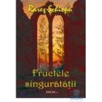 Fructele singuratatii - Rares Schiopu
