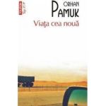 Viata cea noua - Orhan Pamuk