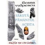 Saruta pamantul acesta - Ileana Vulpescu