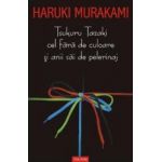 Tsukuru Tazaki cel fara de culoare si anii sai de pelerinaj - Haruki Murakami