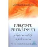 Iubeste-te pe tine insuti si lasa-i pe ceilalti sa faca ce vrei tu - Lawrence Crane