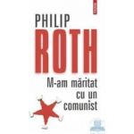 M-am maritat cu un comunist Ed.2012 - Philip Roth