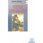 Poetica temporalitatii - Dumitru Chioaru