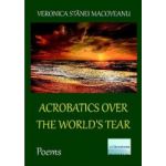 Acrobatics over the Worlds Tear - Veronica Stanei Macoveanu
