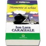 Momente Si Schite - Ion Luca Caragiale