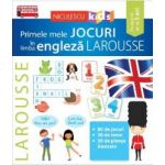 Primele mele jocuri in limba engleza Larousse