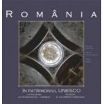 Romania in patrimoniul UNESCO - George Dumitriu Razvan Theodorescu Atena Groza