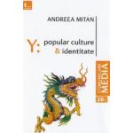Y Popular culture si identitate - Andreea Mitan