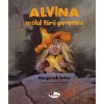Alvina trolul fara prieteni - Margareth Anker