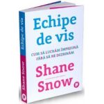 Echipe de vis - Shane Snow