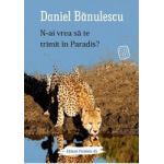 N-ai vrea sa te trimit in paradis - Daniel Banulescu
