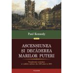 Ascensiunea si decaderea marilor puteri | Paul Kennedy