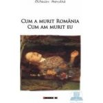 Cum a murit Romania cum am murit eu - Octavian Hoandra