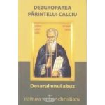 Dezgroparea Parintelui Calciu