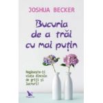 Bucuria de a trai cu mai putin - Joshua Becker