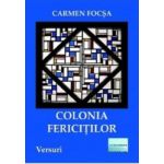 Colonia fericitilor - Carmen Focsa