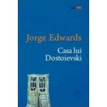 Casa lui Dostoievski - Jorge Edwards