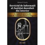 Serviciul de Informatii al Justitiei dezvaluit din interior Vol.1 - Marian V. Ureche