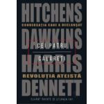 Cei patru calareti. Conversatia care a declansat revolutia ateista - Hitchens Dawkins Harris Dennett