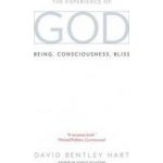 The Experience of God Being Consciousness Bliss - David Bentley Hart