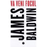 Va veni focul - James Baldwin