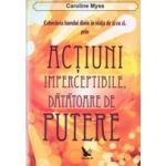 Actiuni imperceptibile datatoare de putere - Caroline Myss