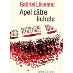 Apel catre lichele - Gabriel Liiceanu