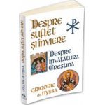 Despre suflet si inviere. Despre invatatura crestina - Sf. Grigorie de Nyssa