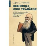 Memoriile unui tradator - Lupu C. Kostaki