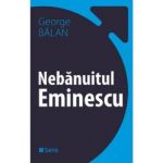 Nebanuitul Eminescu - George Balan