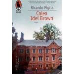 Calea Idei Brown - Ricardo Piglia