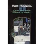 Iubirile de tip pantof iubirile de tip umbrela... - Matei Visniec