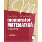 Memorator matematica cls 9-12 Algebra - Petre Simion Victor Nicolae