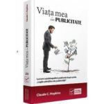 Viata mea in publicitate - Claude C. Hopkins