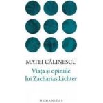 Viata si opiniile lui Zacharias Lichter - Matei Calinescu