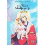 Intre Cer si Pamant Medjugorje - Doina Hasnes-Ciurdariu