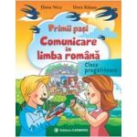 Primii pasi. Comunicare in limba romana Clasa pregatitoare - Elena Nica Dora Baiasu