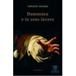 Dumnezeu e in sens invers - Valentin Nicolau